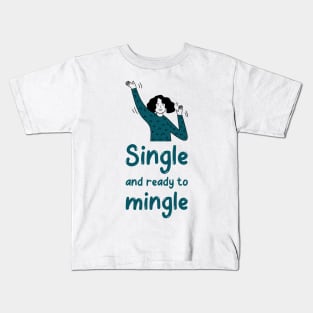 Single and ready to mingle Kids T-Shirt